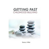 Getting Past Childhood Bullying: How Adults Can Recover From Trauma That Began at School - Paperback