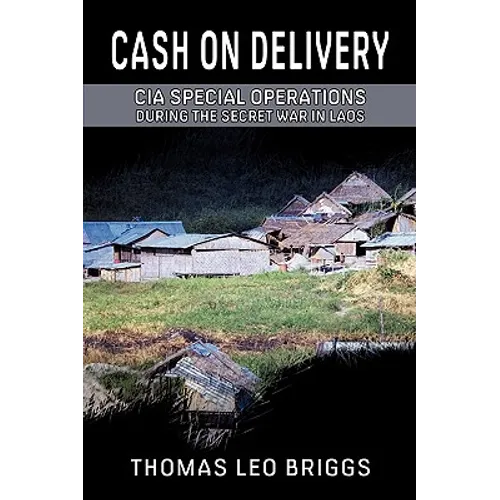 Cash on Delivery: CIA Special Operations During the Secret War in Laos - Hardcover