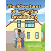 The Adventures of LayLa the Lovable Dog: The Story of Rescuing Her Owners - Hardcover