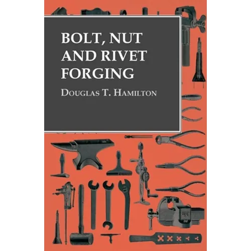 Bolt, Nut and Rivet Forging - Paperback