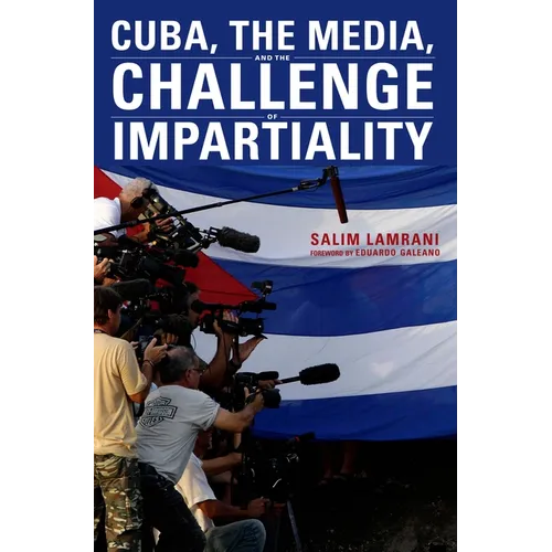 Cuba, the Media, and the Challenge of Impartiality - Paperback