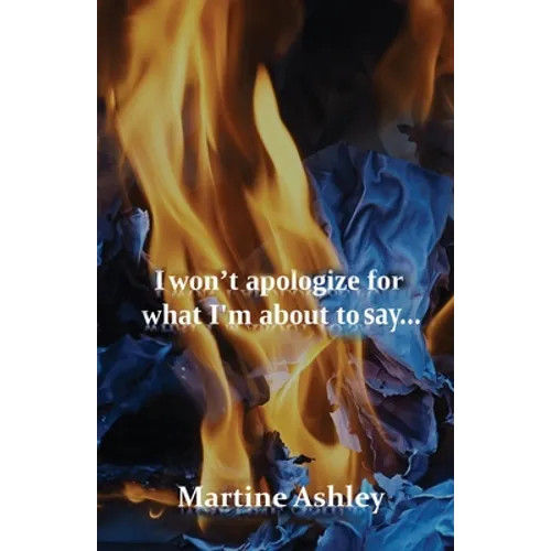 I Won't Apologize For What I'm About To Say... - Paperback