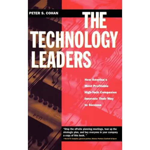 The Technology Leaders: How America's Most Profitable High-Tech Companies Innovate Their Way to Success - Hardcover