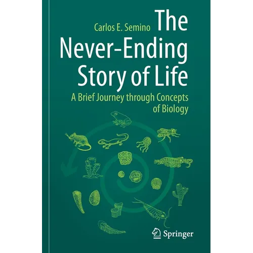 The Never-Ending Story of Life: A Brief Journey Through Concepts of Biology - Paperback
