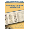 How To Self-Publish A Magazine: The Step-by-Step Guide to Starting a Magazine - Paperback