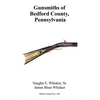 Gunsmiths of Bedford County, Pennsylvania - Paperback