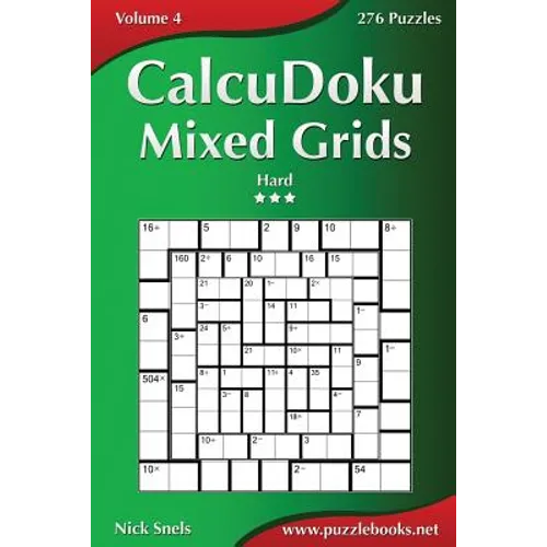 CalcuDoku Mixed Grids - Hard - Volume 4 - 276 Puzzles - Paperback