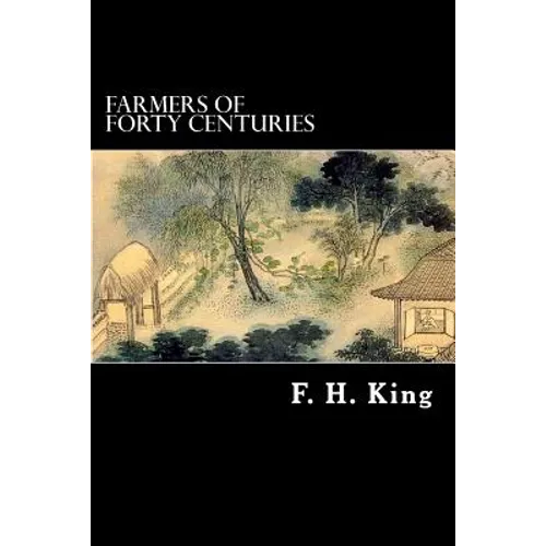 Farmers of Forty Centuries - Paperback