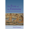 The Fear of the Feminine: And Other Essays on Feminine Psychology - Paperback