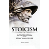 Stoicism: Introduction to The Stoic Way of Life - Paperback