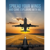 Spread Your Wings and Come Exploring with Me - Paperback