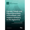 Current Trends and Future Directions in Prosthetic and Implant Dentistry in the Digital Era - Hardcover