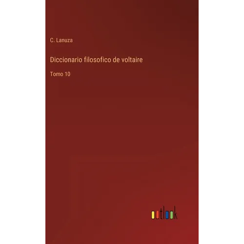 Diccionario filosofico de voltaire: Tomo 10 - Hardcover