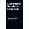 Encountering Bare-Bones Christianity - Hardcover