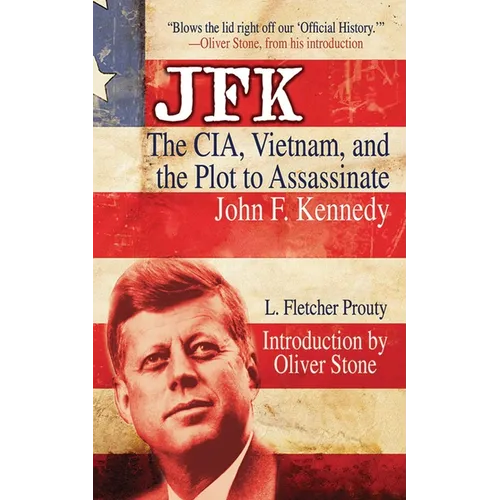 JFK: The Cia, Vietnam, and the Plot to Assassinate John F. Kennedy - Paperback