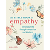The Little Book of Empathy: Enrich Your Life Through Compassion and Kindness - Hardcover