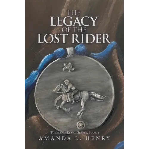 The Legacy of the Lost Rider: Tokens of Rynar Series, Book 1 - Paperback
