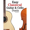 Easy Classical Guitar & Cello Duets: Featuring Music of Beethoven, Bach, Handel, Pachelbel and Other Composers. in Standard Notation and Tablature - Paperback