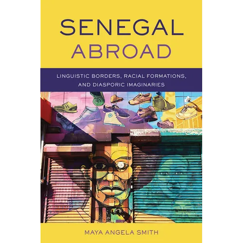 Senegal Abroad: Linguistic Borders, Racial Formations, and Diasporic Imaginaries - Paperback