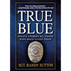 True Blue: Police Stories by Those Who Have Lived Them - Paperback