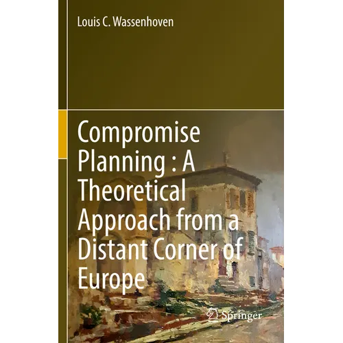 Compromise Planning: A Theoretical Approach from a Distant Corner of Europe - Paperback