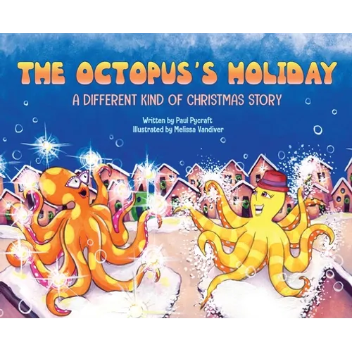 The Octopus's Holiday: A Different Kind of Christmas Story - Hardcover