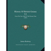History Of British Guiana V2: From The Year 1668 To The Present Time (1893) - Paperback
