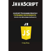 JavaScript: JavaScript Programming Made Easy for Beginners & Intermediates (Step By Step With Hands On Projects) - Paperback