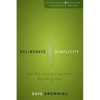 Deliberate Simplicity: How the Church Does More by Doing Less - Paperback