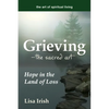 Grieving--The Sacred Art: Hope in the Land of Loss - Hardcover