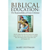 Biblical Education: The Responsibility of Every Christian - Paperback
