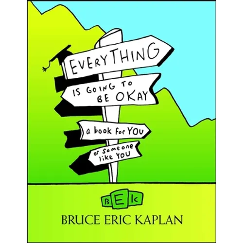 Everything Is Going to Be Okay: A Book for You or Someone Like You - Paperback