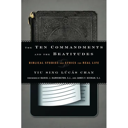 The Ten Commandments and the Beatitudes: Biblical Studies and Ethics for Real Life - Paperback