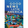 Good News from Latin America: Reflections in Honor of John Stott - Paperback