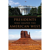 Presidents Who Shaped the American West - Paperback