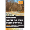 Where the Tour Buses Don't Go: Chicago's Hidden Sites of the Mysterious, Macabre, Ghostly & Glamorous - Paperback