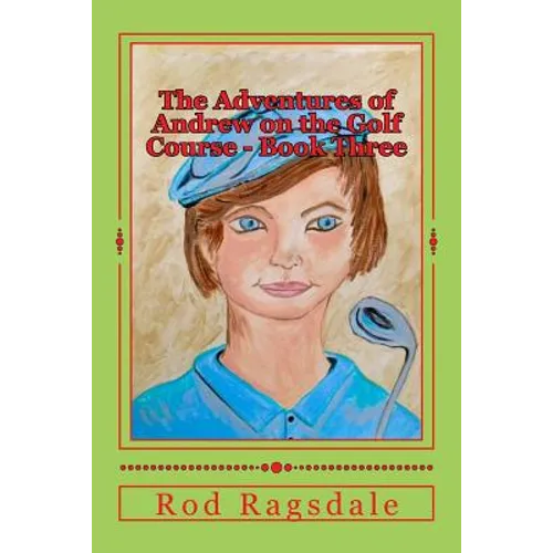 The Adventures of Andrew on the Golf Course Book Three: The Tournament - Paperback