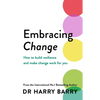 Embracing Change: How to Build Resilience and Make Change Work for You - Paperback