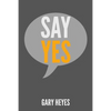 Say YES!: What are you saying Yes to? - Paperback