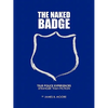 The Naked Badge: True Police Experiences: Stranger Than Fiction - Paperback