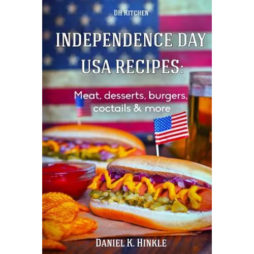 Independence Day USA Recipes: Meat, Desserts, Burgers, Coctails & more: Fast & E - Paperback