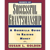 Secrets of Successful Grantsmanship: A Guerrilla Guide to Raising Money - Paperback