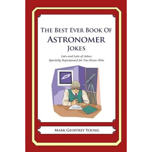 The Best Ever Book of Astronomer Jokes: Lots and Lots of Jokes Specially Repurposed for You-Know-Who - Paperback