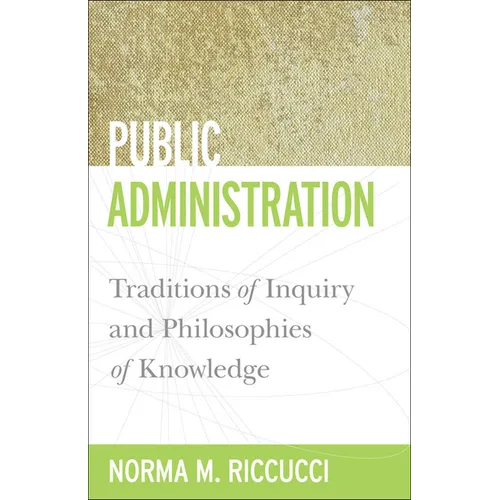 Public Administration: Traditions of Inquiry and Philosophies of Knowledge - Paperback