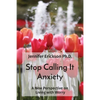 Stop Calling It Anxiety: A New Perspective on Living with Worry - Paperback