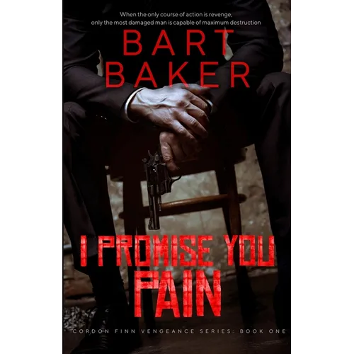 I Promise You Pain: Cordon Finn Vengeance Series - Book One - Paperback