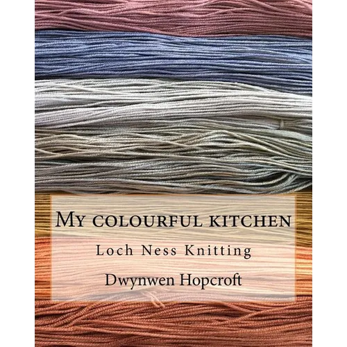 My colourful kitchen: Loch Ness Knitting - Paperback