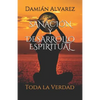 Sanación y Desarrollo Espiritual: Toda la Verdad - Paperback