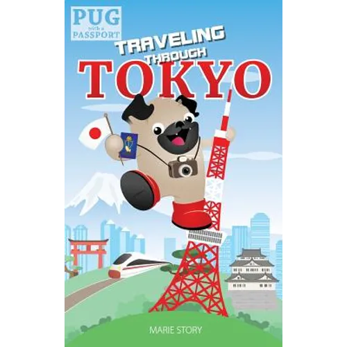Traveling through Tokyo: A Kids' Travel Guide - Hardcover