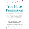 You Have Permission: How to stop doing stuff you don't want to do and start doing stuff you do want to do - Paperback